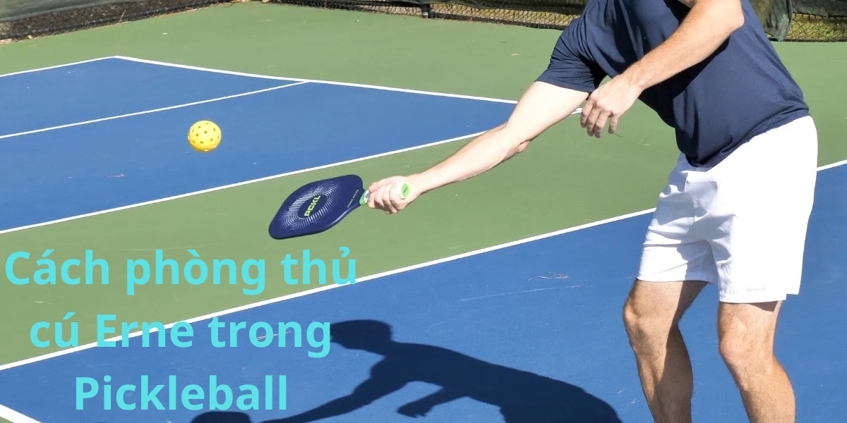 cách phòng thủ cú erne trong pickleball