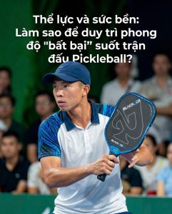 Thể lực và sức bền: Làm sao để duy trì phong độ "bất bại" suốt trận đấu Pickleball?
