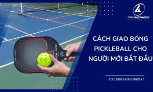 Cách giao bóng pickleball