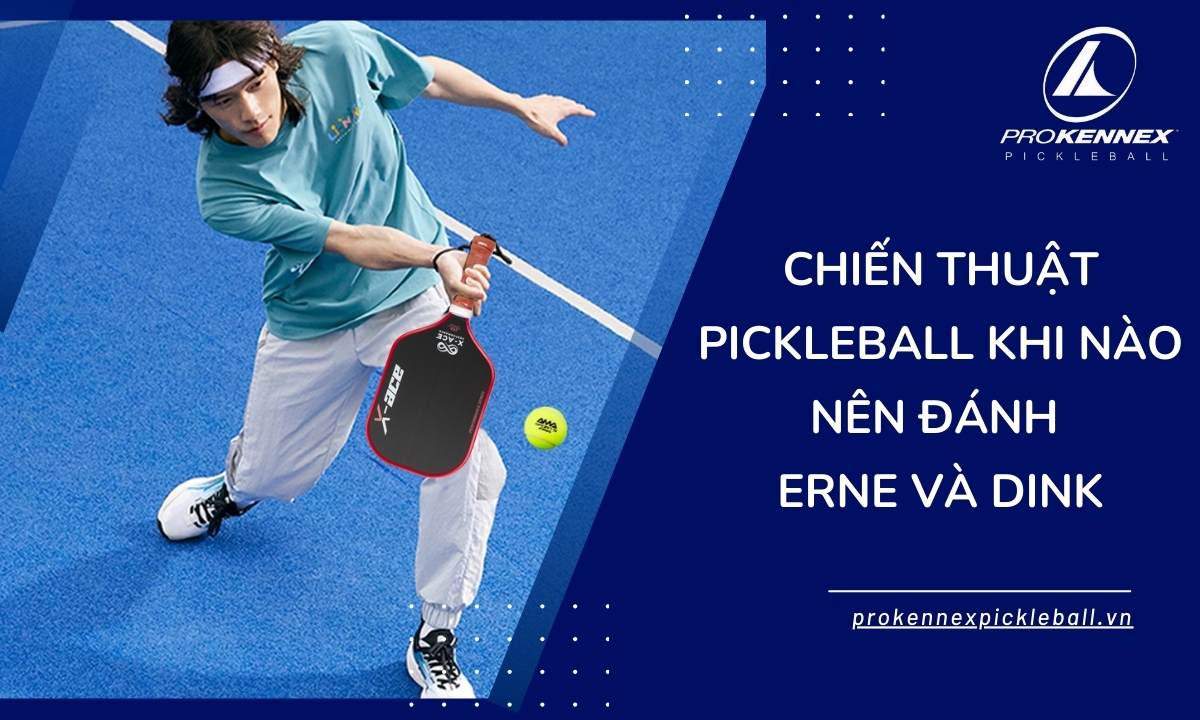 Chiến Thuật Pickleball Khi Nào Nên Đánh Erne Và Dink